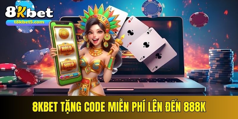 8kbet tặng CODE miễn phí
