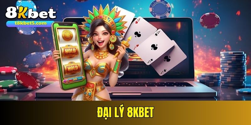 đại lý 8kbet