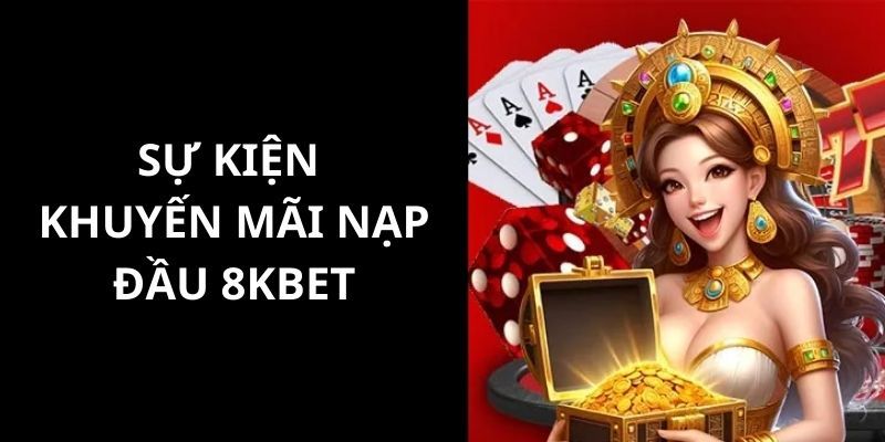 khuyến mãi nạp đầu 8kbet