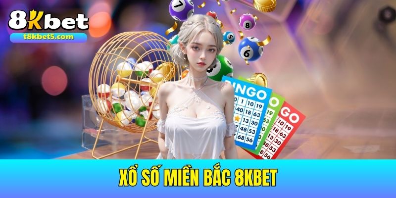 Xổ số miền Bắc 8kbet